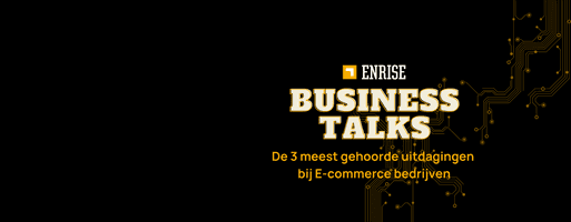 Enrise Business Talks over de 3 meest gehoorde uitdagingen bij E-commerce bedrijven